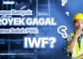 Kenapa Banyak Proyek Gagal Karena Salah Pilih IWF? Ini Penyebabnya