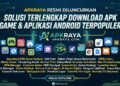 Mudahkan Download Aplikasi, Platform APKRaya Resmi Diluncurkan sebagai Solusi Alternatif Pengguna Android & iOS