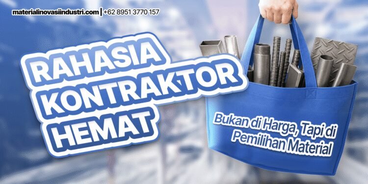 Rahasia Kontraktor Hemat: Bukan di Harga, Tapi di Pemilihan Material